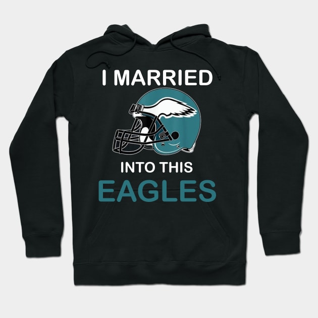 I Married Into This Eagles Funny Design Quote Hoodie by MARBBELT